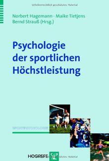 Psychologie der sportlichen Höchstleistung: Grundlagen und Anwendungen der Expertiseforschung im Sport (Sportpsychologie)