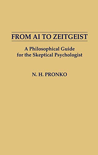 From AI to Zeitgeist: A Philosophical Guide for the Skeptical Psychologist (Contributions in Psychology)