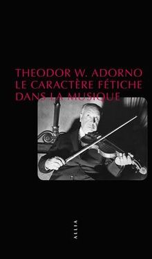 Le caractère fétiche de la musique et la régression de l'écoute