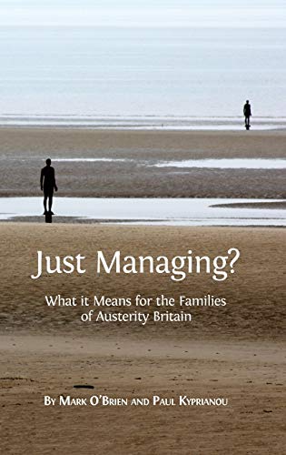 Just Managing?: What it Means for the Families of Austerity Britain (Open Reports, Band 5)