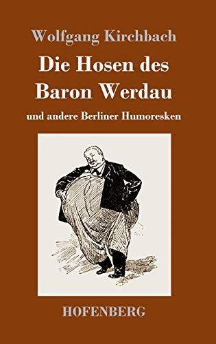 Die Hosen des Baron Werdau: und andere Berliner Humoresken
