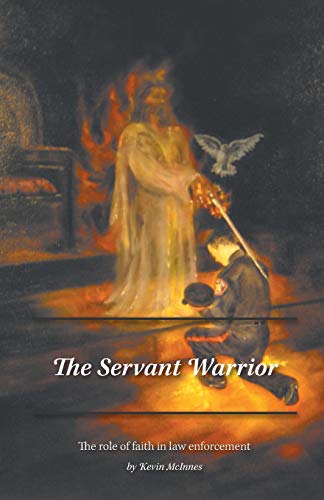 The Servant Warrior: The role of faith in law enforcement