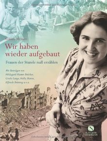 Wir haben wieder aufgebaut: Frauen der Stunde null erzählen von Antonia Meiners (Hg.) | Buch | Zustand sehr gut