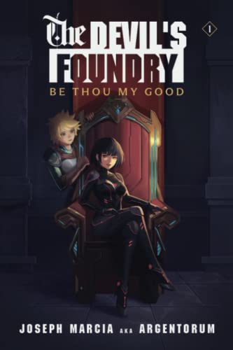Be Thou My Good: An Isekai LitRPG (The Devil's Foundry, Band 1)