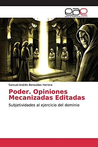 Poder. Opiniones Mecanizadas Editadas: Subjetividades al ejercicio del dominio