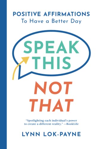 Speak This Not That: Positive Affirmations to Have a Better Day