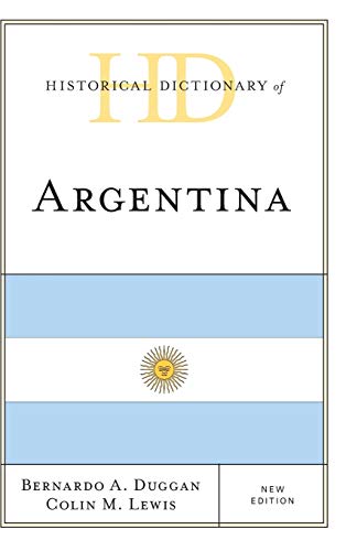 Historical Dictionary of Argentina, New Edition (Historical Dictionaries of the Americas)