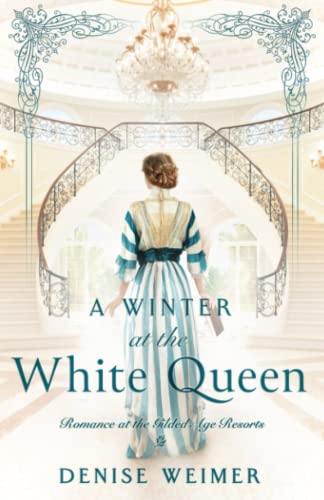 A Winter at the White Queen (Romance at the Gilded Age Resorts, Band 1)