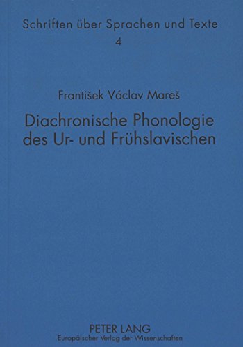 Diachronische Phonologie des Ur- und Frühslavischen: Mit zwei von Hanna Vintr aus dem Tschechischen übersetzten sowie drei weiteren Aufsätzen (Schriften über Sprachen und Texte)