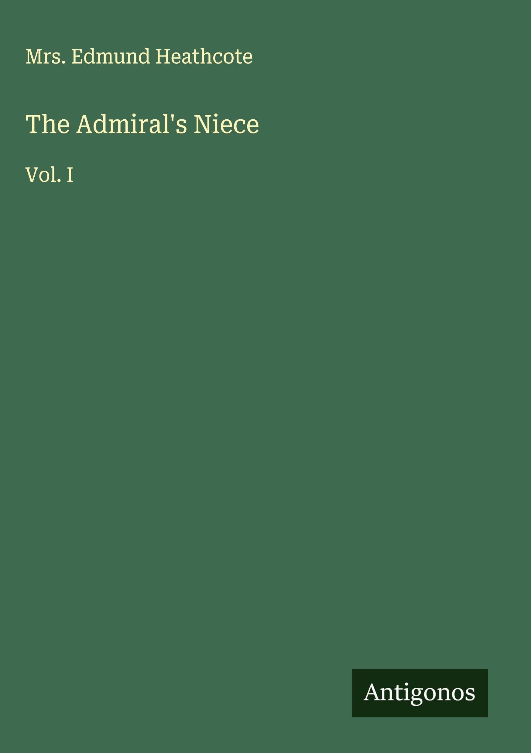 The Admiral's Niece: Vol. I