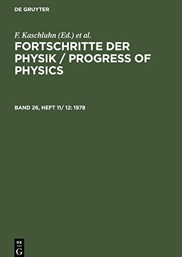 Fortschritte der Physik / Progress of Physics, Band 26, Heft 11/ 12, Fortschritte der Physik / Progress of Physics (1978)