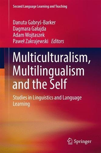 Multiculturalism, Multilingualism and the Self: Studies in Linguistics and Language Learning (Second Language Learning and Teaching)