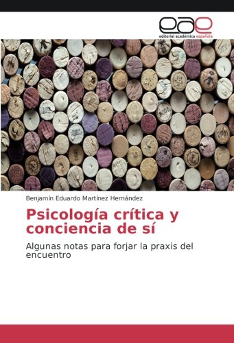 Psicología crítica y conciencia de sí: Algunas notas para forjar la praxis del encuentro
