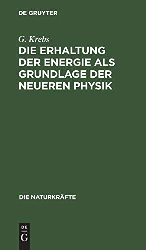 Die Erhaltung der Energie als Grundlage der neueren Physik (Die Naturkräfte, 25, Band 25)