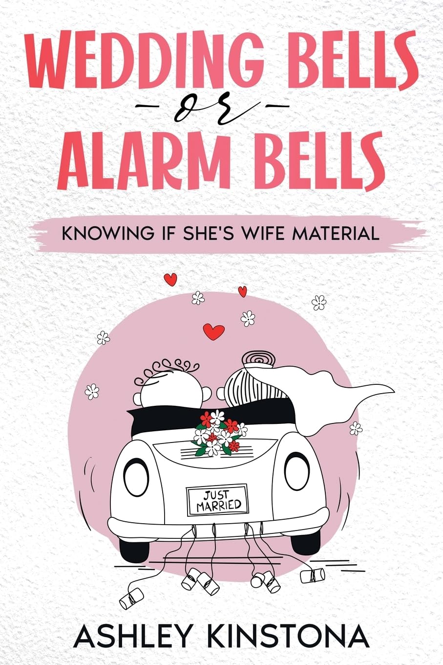 Wedding Bells or Alarm Bells: Knowing If She's Wife Material