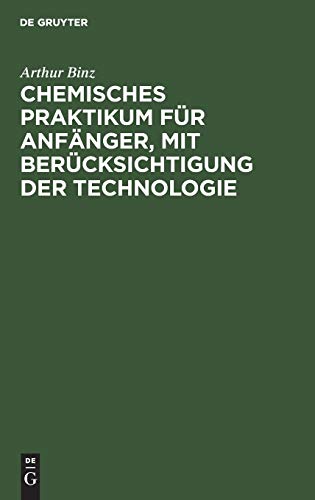 Chemisches Praktikum für Anfänger, mit Berücksichtigung der Technologie