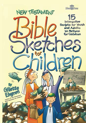New Testament Bible Sketches for Children: 15 Interactive Scripts for Youth and Adults to Perform for Kids