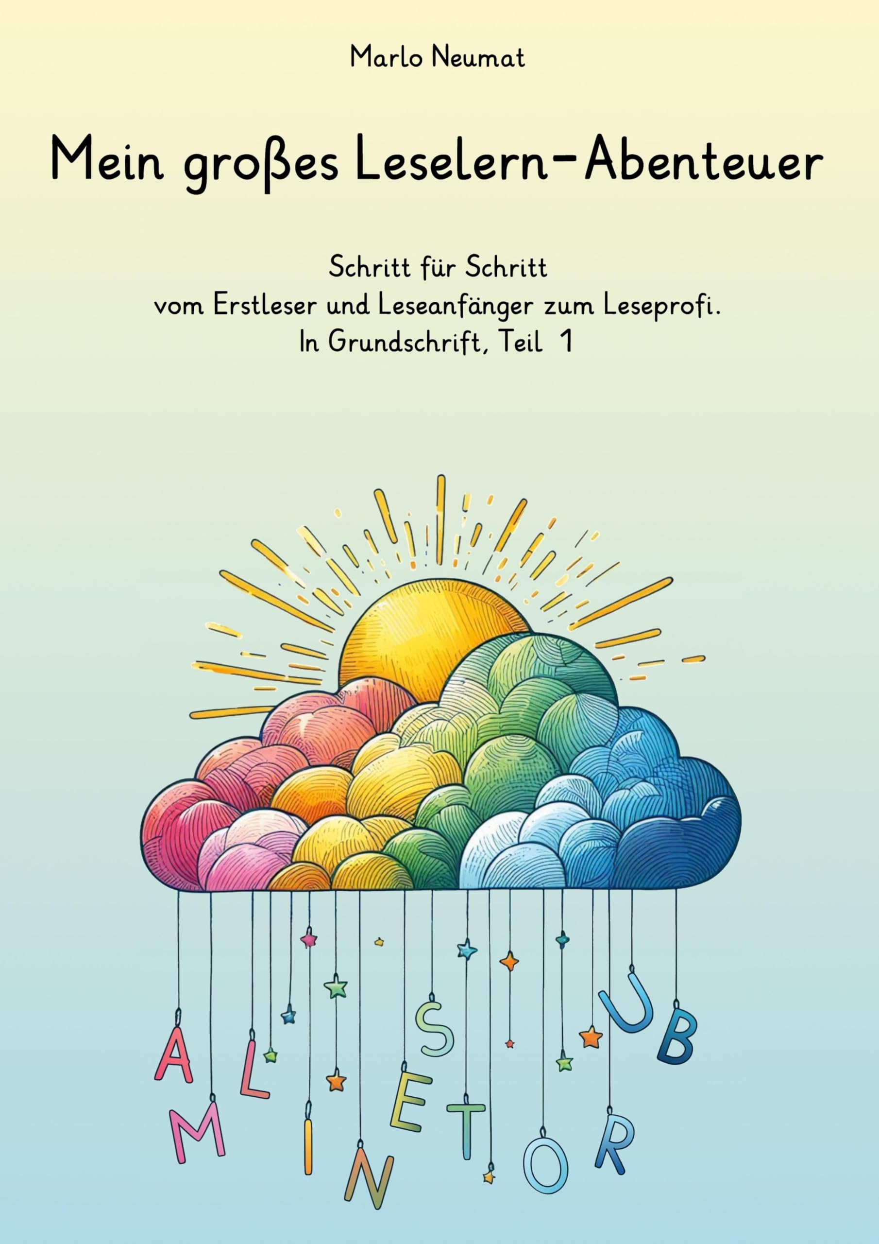 Mein großes Leselern-Abenteuer: Schritt für Schritt vom Erstleser und Leseanfänger zum Leseprofi. In Grundschrift, Teil 1