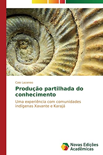 Produção partilhada do conhecimento: Uma experiência com comunidades indígenas Xavante e Karajá