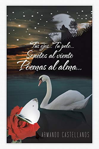 Tus Ojos . . . Tu Pelo . . . Sonetos al Viento Poemas al Alma . . .