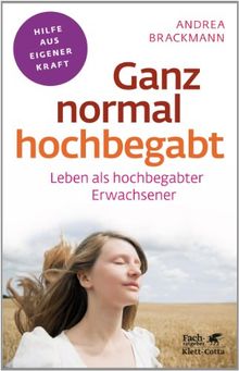 Ganz normal hochbegabt: Leben als hochbegabter Erwachsener