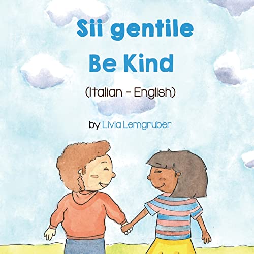Be Kind (Italian - English): Sii gentile (Language Lizard Bilingual Living in Harmony)