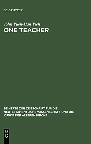 One Teacher: Jesus' Teaching Role in Matthew's Gospel Report (Beihefte zur Zeitschrift für die neutestamentliche Wissenschaft, 124)