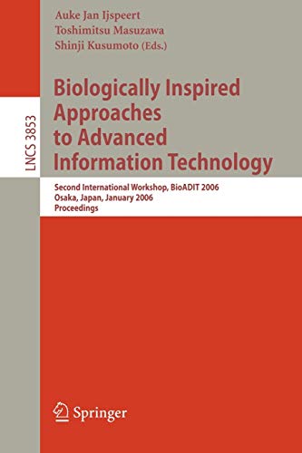 Biologically Inspired Approaches to Advanced Information Technology: Second International Workshop, BioADIT 2006, Osaka, Japan, January 2006 ... Notes in Computer Science, 3853, Band 3853)