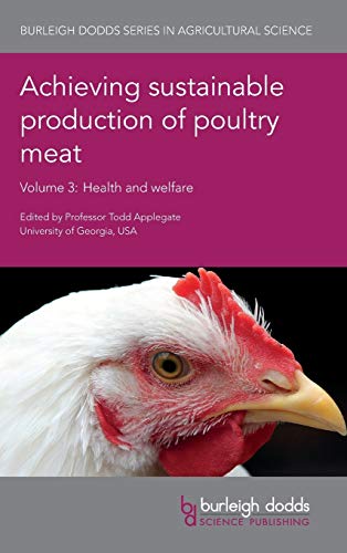 Todd Applegate Achieving Sustainable Production Of Poultry Meat Volume 3, Health And Welfare (Burleigh Dodds Series In Agricultural Science, Band 15)