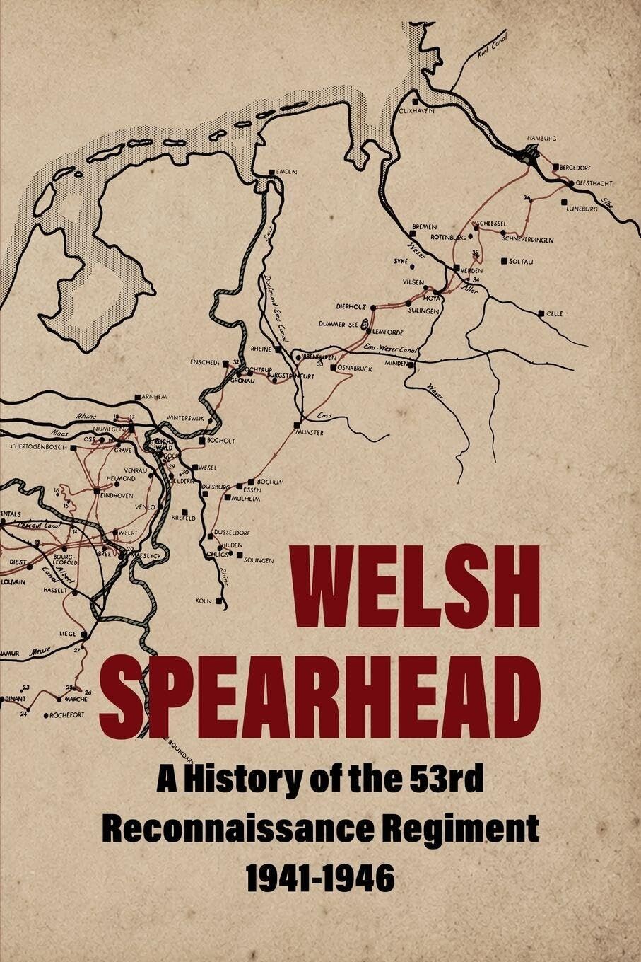 WELSH SPEARHEAD A History of the 53rd Reconnaissance Regiment 1941-1946