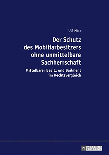 Der Schutz des Mobiliarbesitzers ohne unmittelbare Sachherrschaft: Mittelbarer Besitz und Bailment im Rechtsvergleich