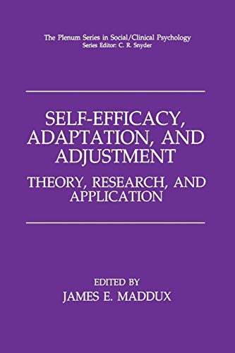 Self-Efficacy, Adaptation, and Adjustment: Theory, Research, And Application (The Springer Series In Social Clinical Psychology)