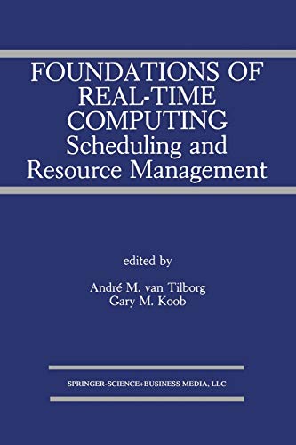 Foundations of Real-Time Computing: Scheduling and Resource Management (The Springer International Series in Engineering and Computer Science, 141, Band 141)
