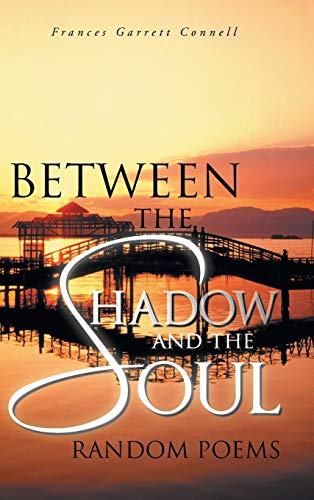 Between the Shadow and the Soul: Random Poems