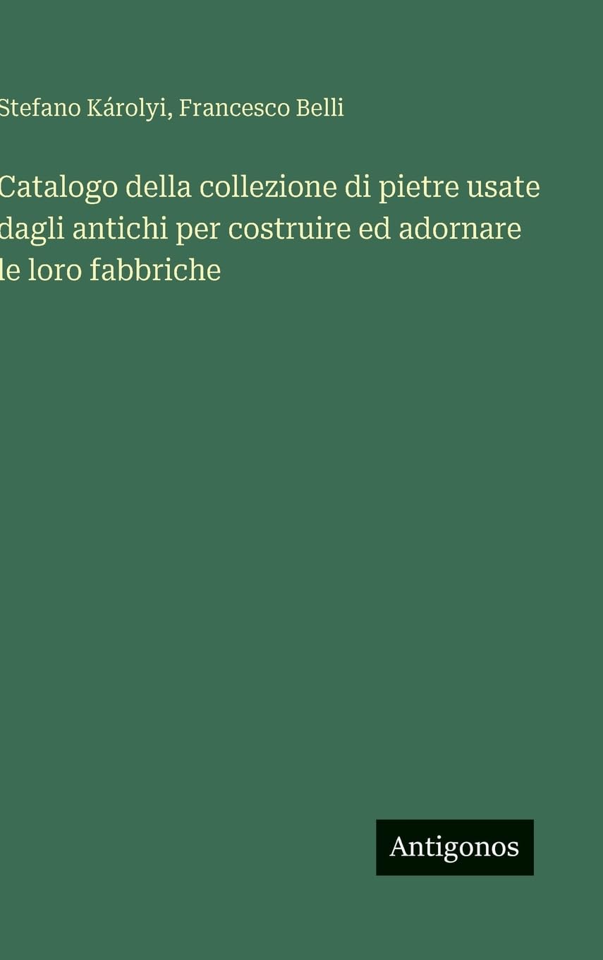 Catalogo della collezione di pietre usate dagli antichi per costruire ed adornare le loro fabbriche