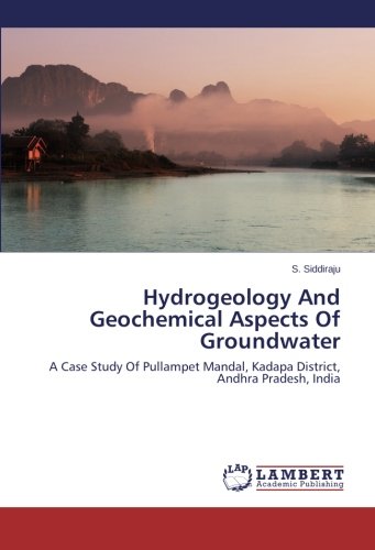Hydrogeology And Geochemical Aspects Of Groundwater: A Case Study Of Pullampet Mandal, Kadapa District, Andhra Pradesh, India