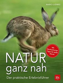 Natur ganz nah: Der praktische Erlebnisführer