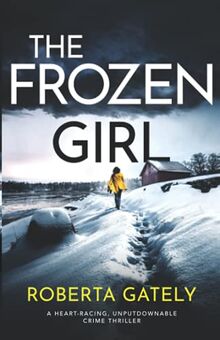 The Frozen Girl: A heart-racing, unputdownable crime thriller (Jessie Novak, Band 2)