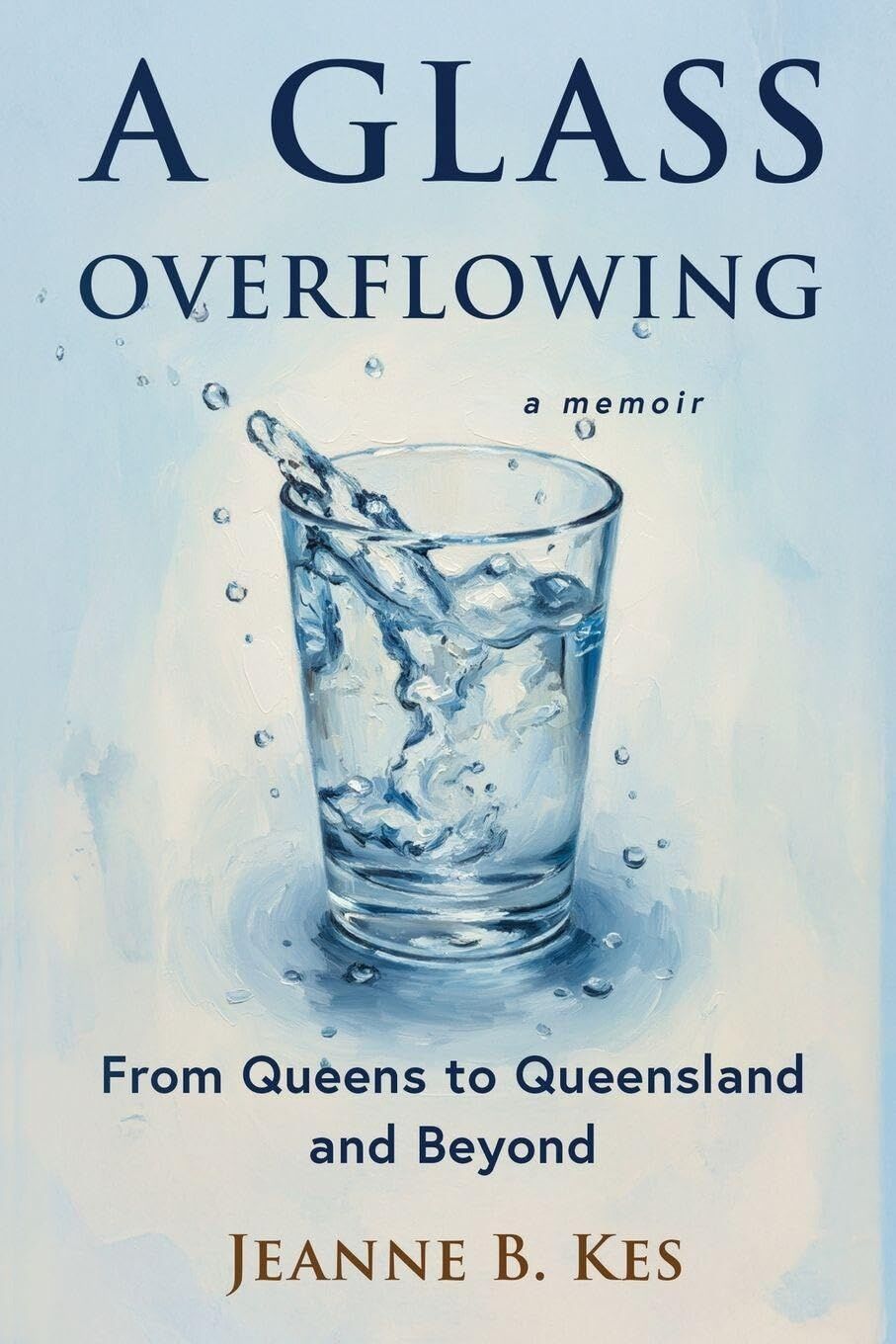 A Glass Overflowing, A Memoir