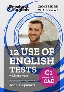 12 Use of English Tests with answers | Cambridge C1 Advanced (CAE) (Cambridge C1 Advanced (CAE) Preparation)