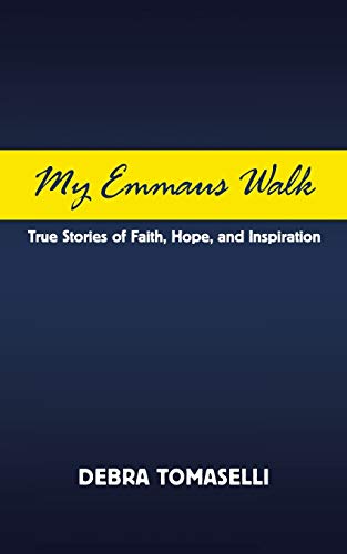 My Emmaus Walk: True Stories of Faith, Hope, and Inspiration