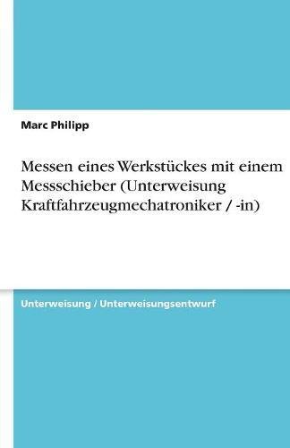 Messen eines Werkstückes mit einem Messschieber (Unterweisung Kraftfahrzeugmechatroniker / -in)