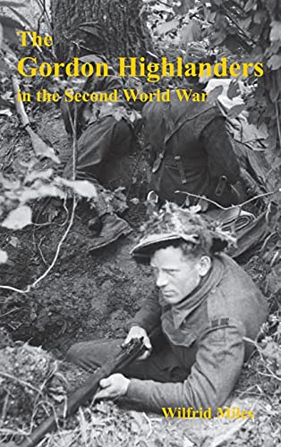 Wilfrid Miles The Gordon Highlanders 1919-1945