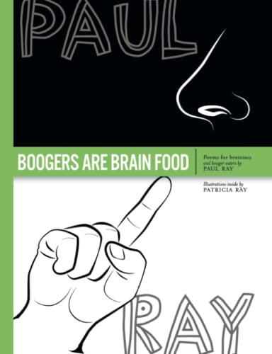 Boogers Are Brain Food: Poems for brainiacs and booger eaters