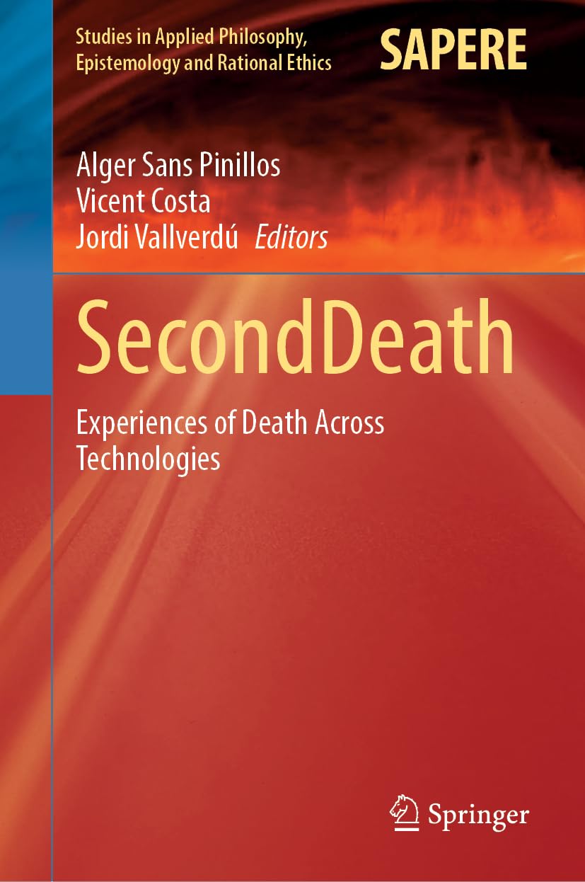 SecondDeath: Experiences of Death Across Technologies (Studies in Applied Philosophy, Epistemology and Rational Ethics, 76, Band 76)