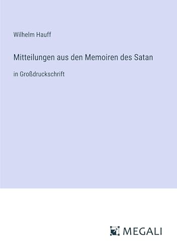 Mitteilungen aus den Memoiren des Satan: in Großdruckschrift