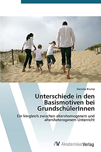 Unterschiede in den Basismotiven bei GrundschülerInnen: Ein Vergleich zwischen altershomogenem und altersheterogenem Unterricht