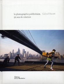 La photographie publicitaire, 50 ans de création