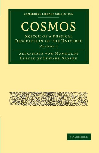 Humboldt, Alexander Von Cosmos 2 Volume Paperback Set, Cosmos, Sketch Of A Physical Description Of The Universe Volume 2 (Cambridge Library Collection - Physical Sciences)