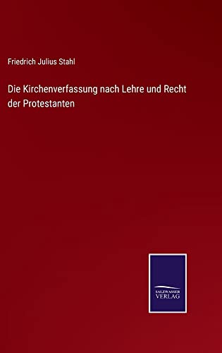Die Kirchenverfassung nach Lehre und Recht der Protestanten